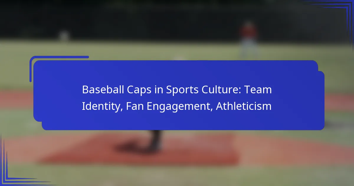Baseball Caps in Sports Culture: Team Identity, Fan Engagement, Athleticism