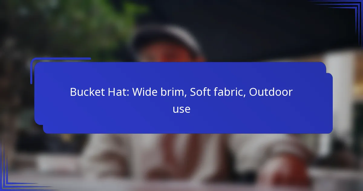 Bucket Hat: Wide brim, Soft fabric, Outdoor use