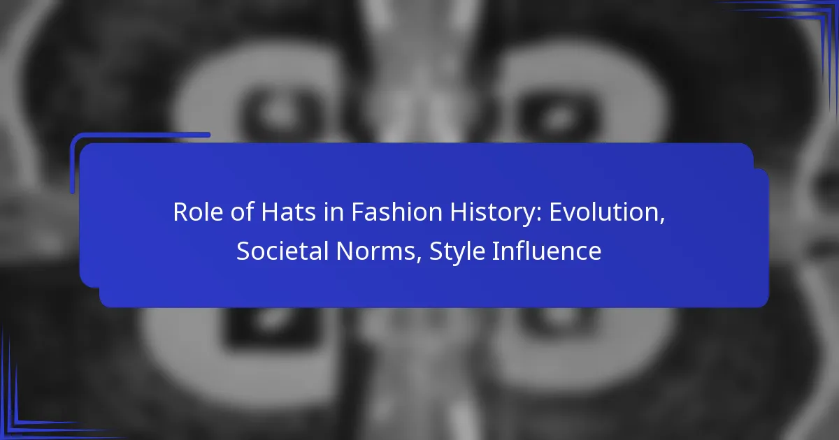 Role of Hats in Fashion History: Evolution, Societal Norms, Style Influence