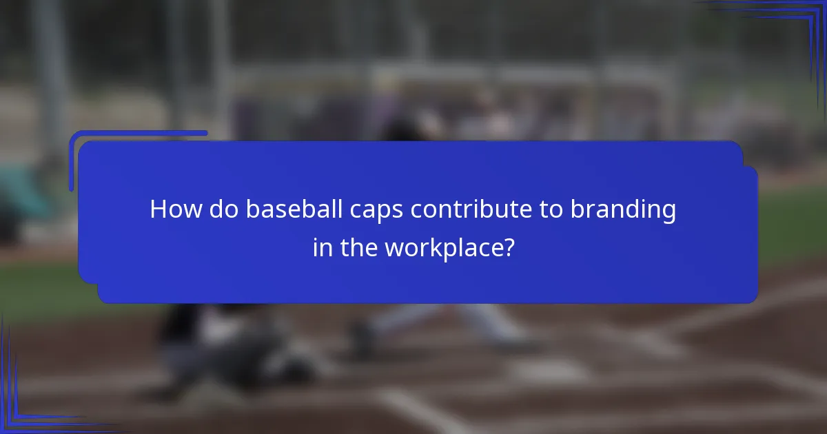 How do baseball caps contribute to branding in the workplace?