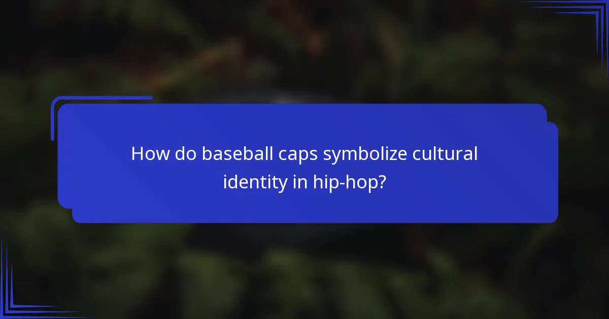 How do baseball caps symbolize cultural identity in hip-hop?
