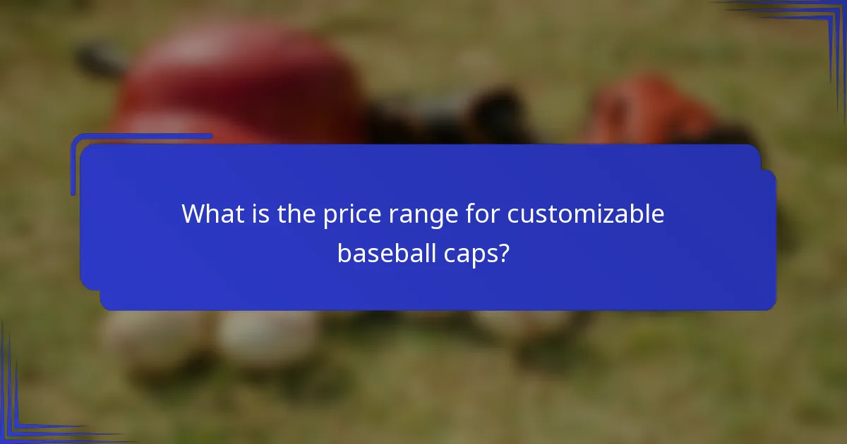 What is the price range for customizable baseball caps?