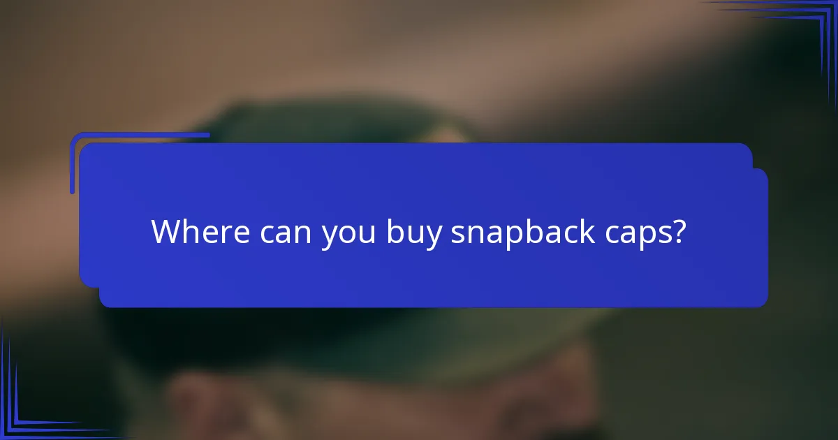 Where can you buy snapback caps?